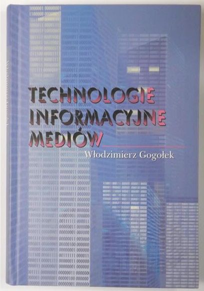 Gogołek Włodzimierz  - Technologie informacyjne mediów