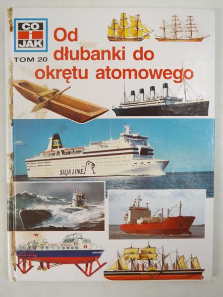 Co i jak: Od dłubanki do okrętu atomowego. Tom 20