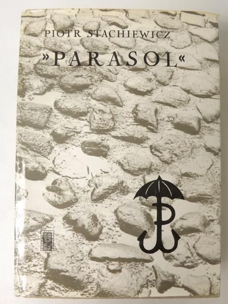 Parasol. Dzieje oddziału do zadań specjalnych kierownictwa dywersji komendy głównej Armii Krajowej
