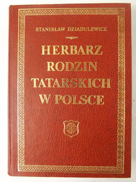 Dziadulewicz Stanisław (opr.) - Herbarz rodzin tatarskich w Polsce, Reprint z 1929 r.