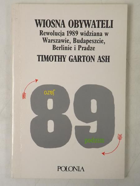 Wiosna obywateli. Rewolucja 1989 widziana w Warszawie, Budapeszcie, Berlinie i Pradze