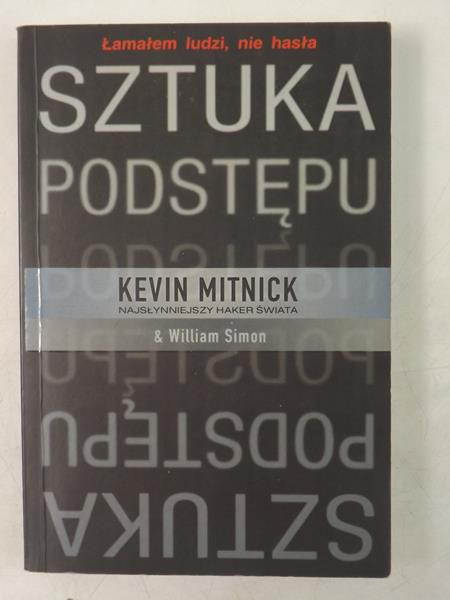 Mitnick Kevin  - Sztuka podstępu. Łamałem ludzi, nie hasła