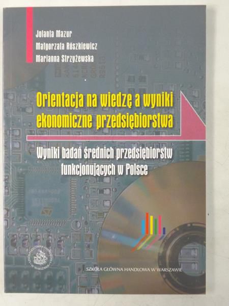 Mazur J., Rószkiewicz M., Strzyżewska M. - Orientacja na wiedzę a wyniki ekonomiczne przedsiębiorstwa