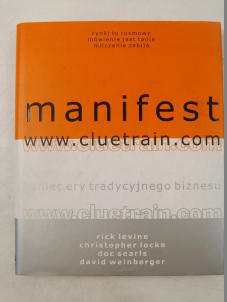 Levine Rick i in. - Manifest www.cluetrain.com. Koniec ery tradycyjnego biznesu