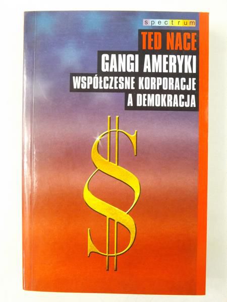Nace Ted - Gangi ameryki. Współczesne korporacje a demokracja