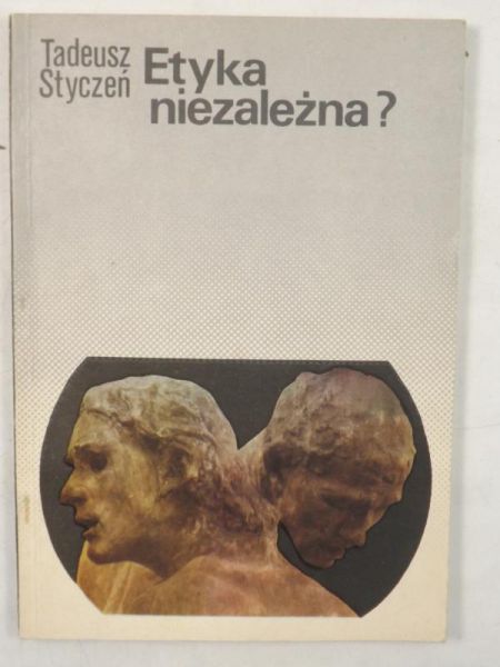 Styczeń Tadeusz - Etyka niezależna?