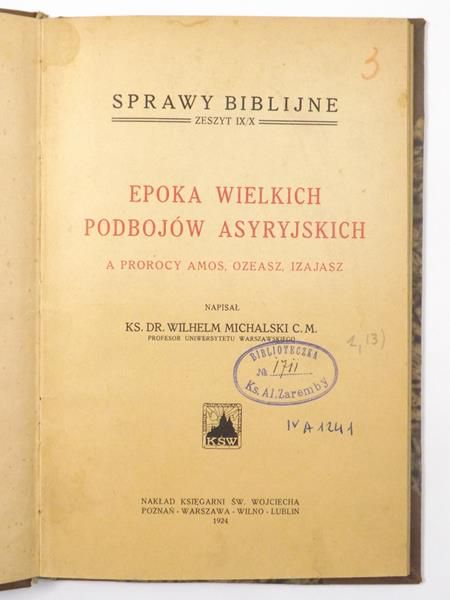 Michalski Wilhelm - Epoka wielkich podbojów asyryjskich a prorocy Amoś, Ozeasz, Izajasz, 1924 r.
