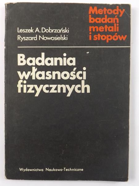 Dobrzański Leszek A., Nowosielski Ryszard - Metody badań metali i stopów. Badania własności fizycznych