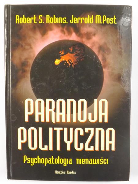 Paranoja polityczna. Psychopatologia nienawiści