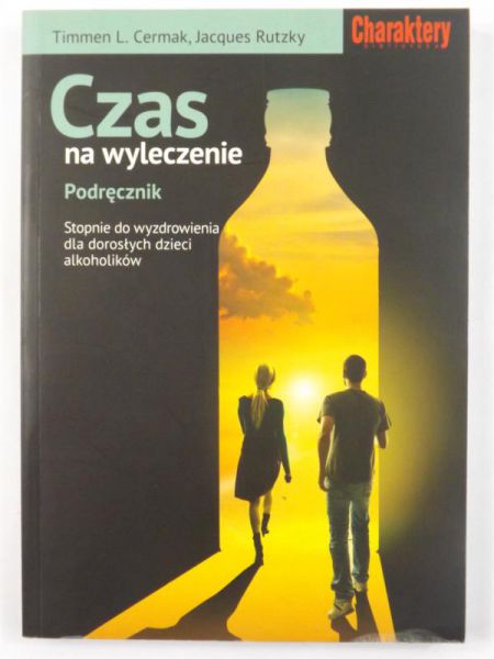 . - Czas na wyleczenie. Podręcznik. Stopnie do wyzdrowienia dla dorosłych, dzieci, dorosłych