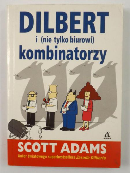 Adams Scott - Dilbert i (nie tylko biurowi) kombinatorzy