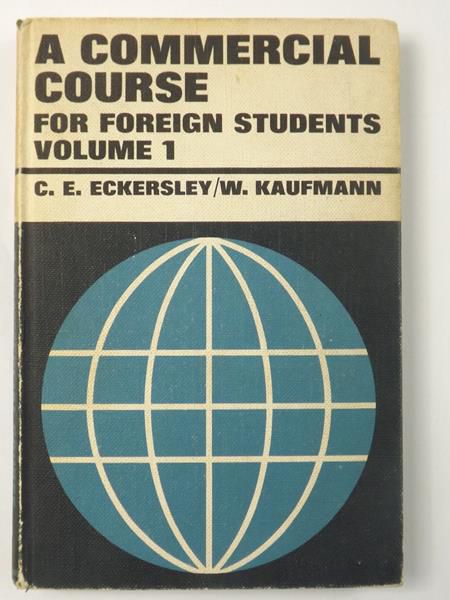 Eckersley C.E.,   - A comercial course for foreign students. Volume 1
