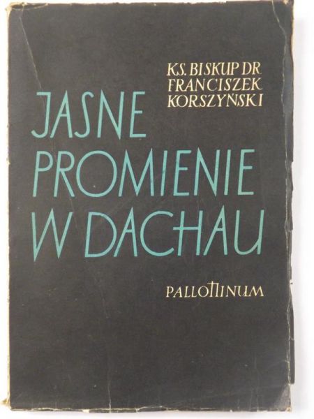 Korszyński Franciszek - Jasne promienie w Dachau