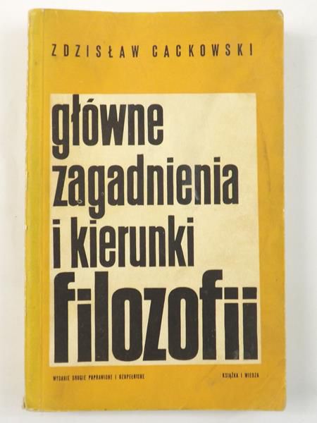 Cackowski Zdzisław - Główne zagadnienia i kierunki filozofii