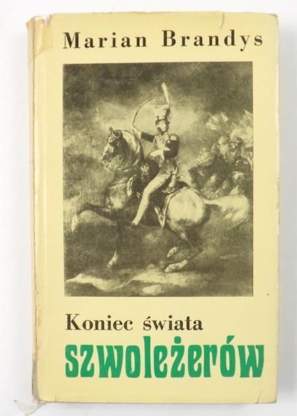 Brandys Marian - Koniec świata szwoleżerów