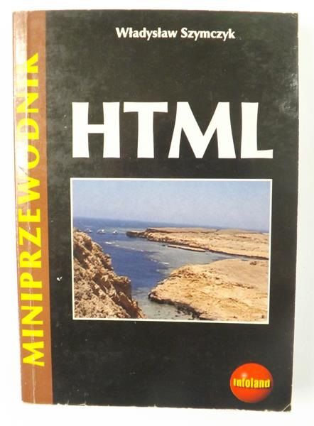 HTML język doby internetu. Miniprzewodnik