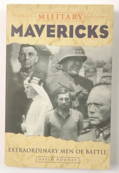 Rooney David - Military Mavericks. Extraordinary men of battle
