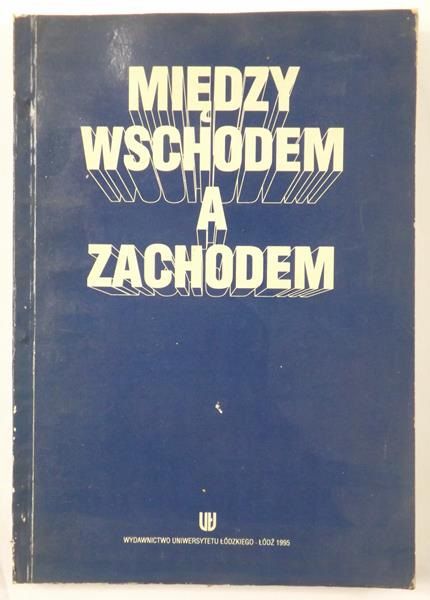 Samuś Paweł (red.) - Między wschodem a zachodem