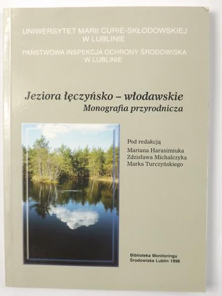 Harasimiuk Marian  (red.) - Jeziora łęczyńsko-włodawskie. Monografia przyrodnicza