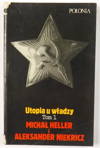 Heller Michał,    Utopia u władzy. Tom I