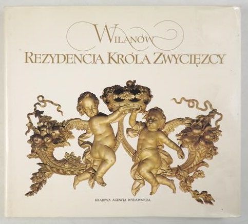 Fijałkowski Wojciech - Wilanów. Rezydencja Króla Zwycięzcy