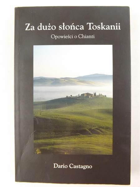 Za dużo słońca Toskanii. Opowieści o Chianti