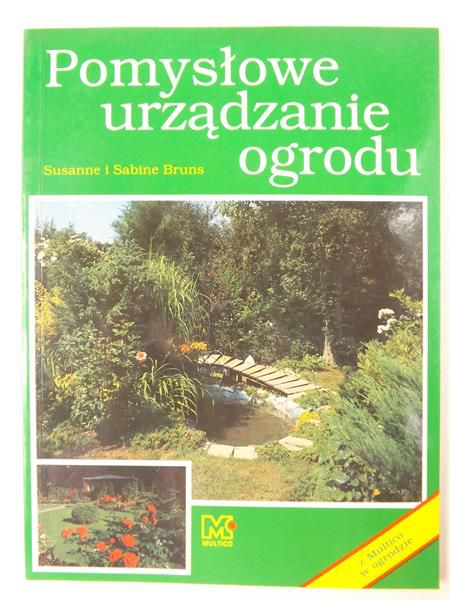 Burns Susanne, Burns Sabine - Pomysłowe urządzanie ogrodu