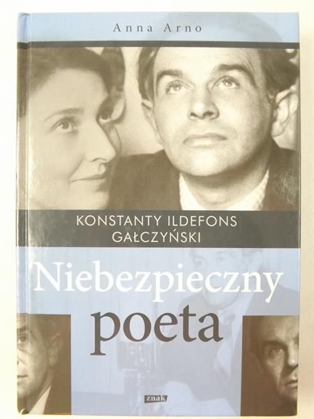 Arno Anna - Konstanty Ildefons Gałczyński - Niebezpieczny poeta