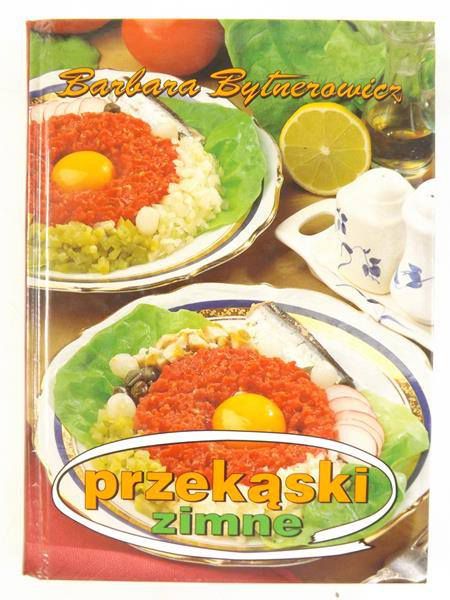Bytnerowicz Barbara - Przekąski zimne i gorące