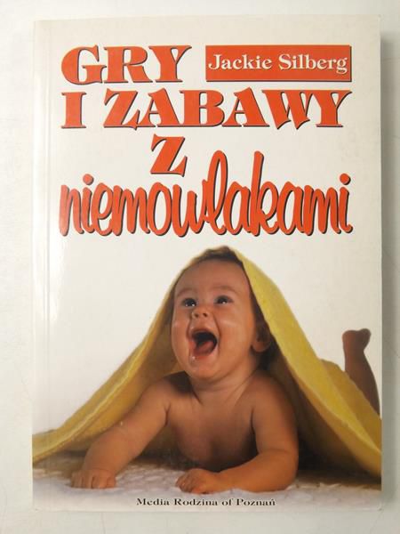 Silberg Jackie - Gry i zabawy z niemowlakami
