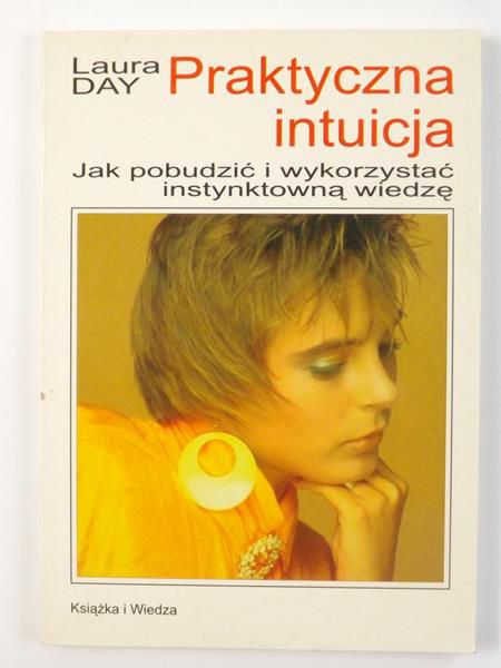 Day Laura - Praktyczna intuicja. Jak pobudzić i wykorzystać instynktowną wiedzę