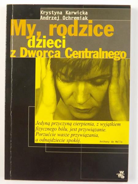 Karwicka K., Ochremiak A.  - My, rodzice dzieci z Dworca Centralnego