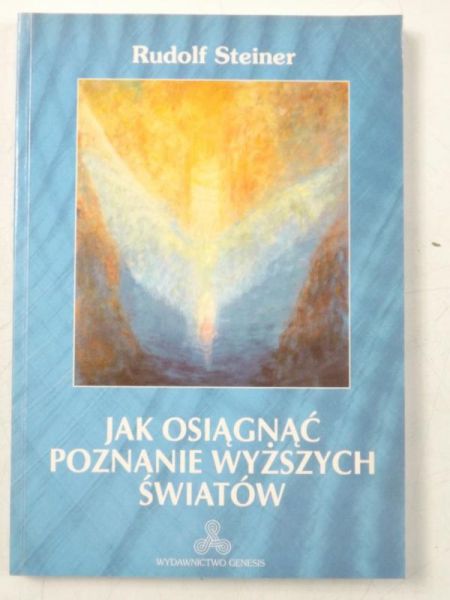 Steiner Rudolf - Jak osiągnąć poznanie wyższych światów