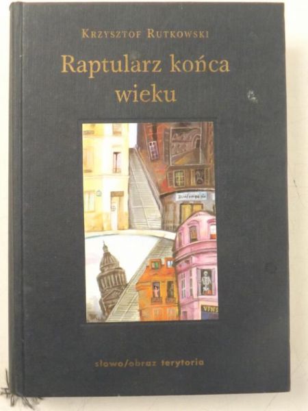 Rutkowski Krzysztof - Raptularz końca wieku