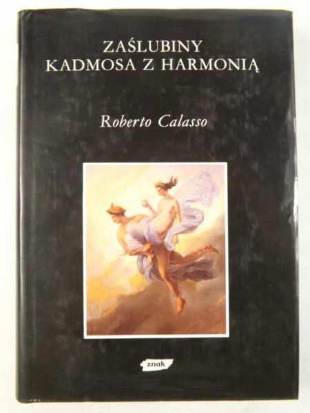 Calasso Roberto - Zaślubiny Kadmosa z Harmonią