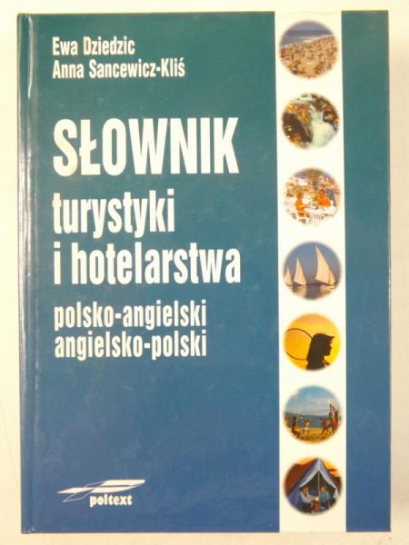 Dziedzic Ewa - Słownik turystyki i hotelarstwa polsko-angielski angielsko-polski