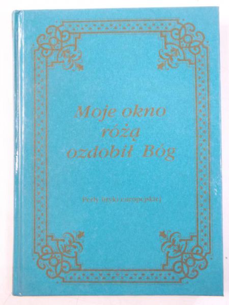 Moje okno różą ozdobił Bóg