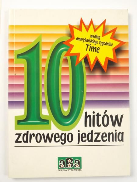 Jucewicz Andrzej  - 10 hitów zdrowego jedzenia