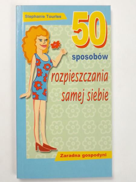 Tourles Stephanie - 50 sposobów rozpieszczania samej siebie
