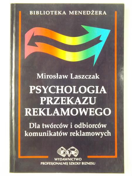 Leszczak Mirosław - Psychologia przekazu reklamowego