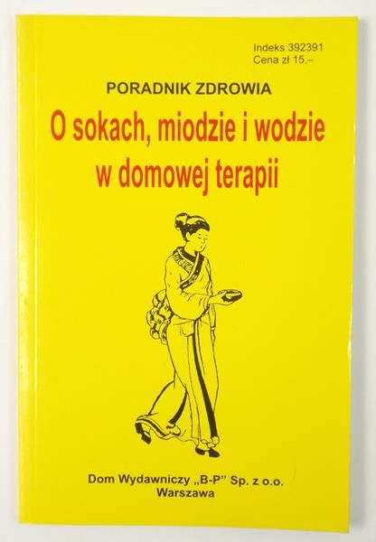 O sokach, miodzie i wodzie w domowej terapii