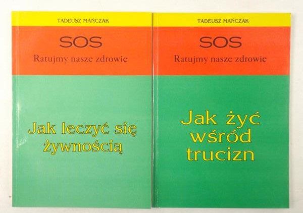 Jak leczyć się żywnością/Jak żyć wśród trucizn