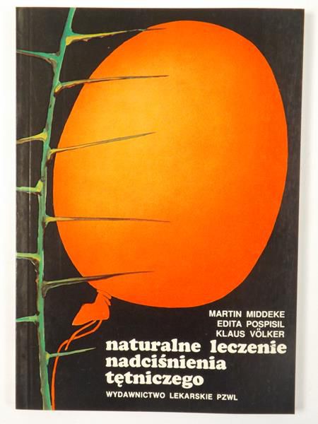 Middeke M., Pospisil E., Volker K. - Naturane leczenie nadciśnienia tętniczego