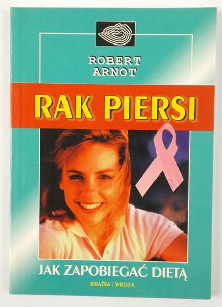 Arnot Robert - Rak piersi - jak zapobiegać dietą