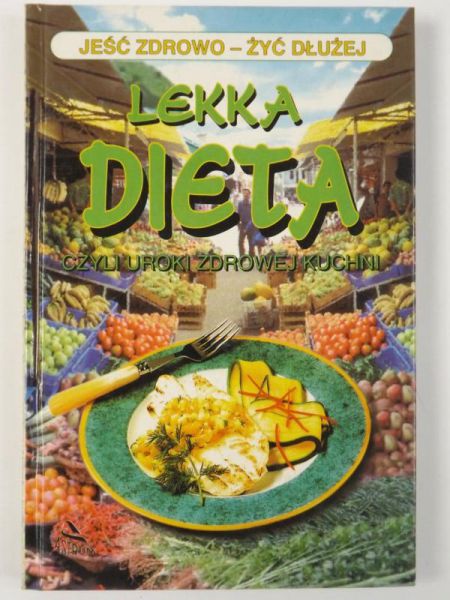 Ropiecka Anna (red.) - Lekka dieta, czyli uroki zdrowej kuchni