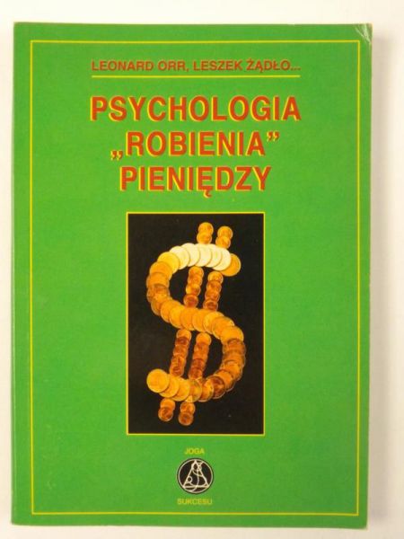 Żądło Leszek,    - Psychologia "robienia" pieniędzy