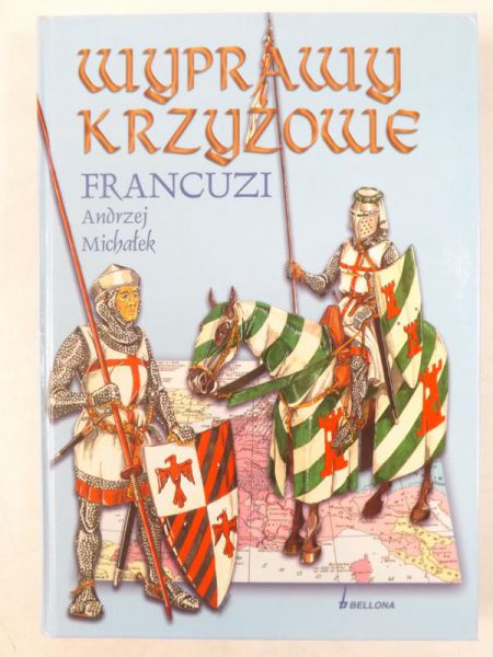 Michałek Andrzej - Wyprawy krzyżowe. Francuzi