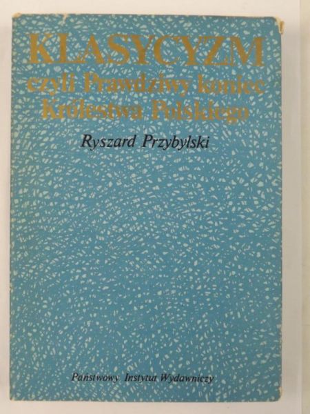 Klasyczny czyli Prawdziwy koniec Królestwa Polskiego