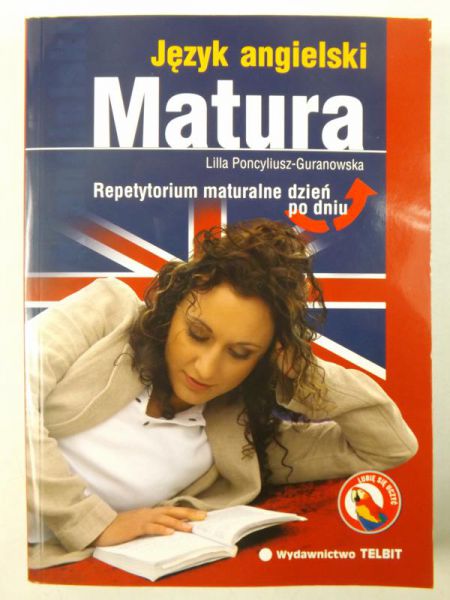 Poncyliusz-Guranowska Lilla -  Matura. Język angielski. Repetytorium maturalne dzień po dniu