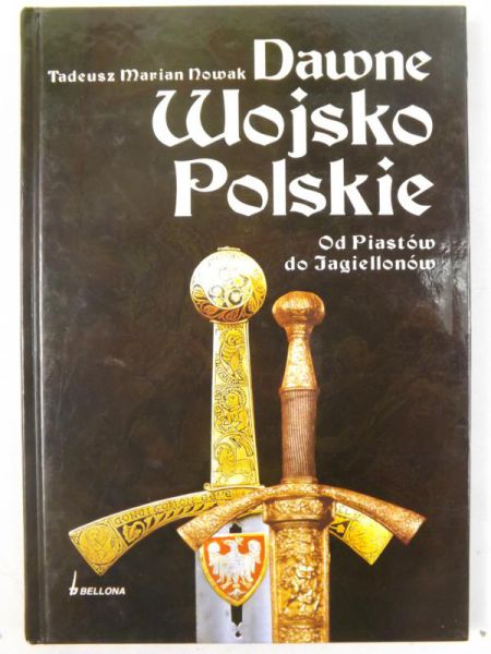 Dawne Wojsko Polskie. Od Piastów do Jagiellonów